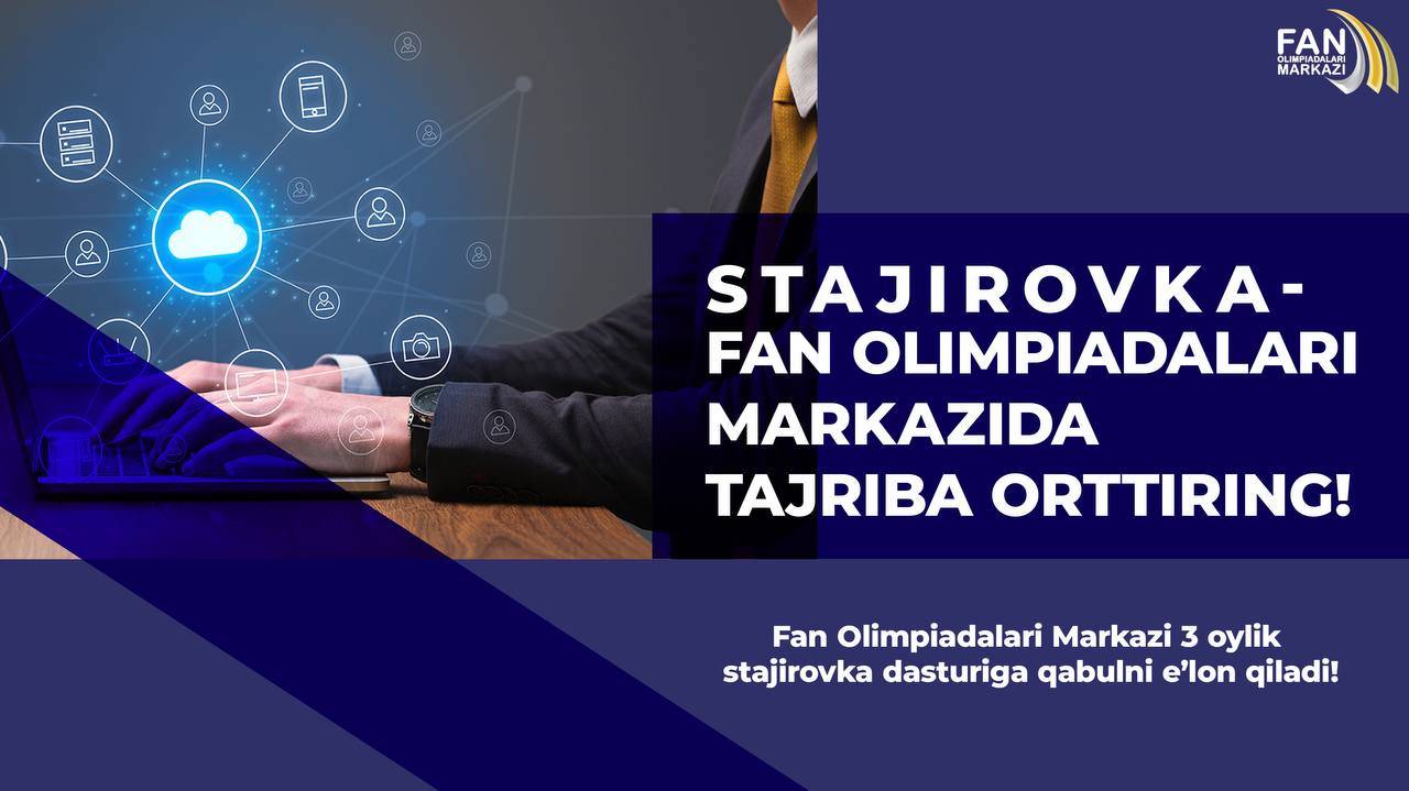 STAJIROVKA — FAN OLIMPIADALARI MARKAZIDA TAJRIBA ORTTIRING!