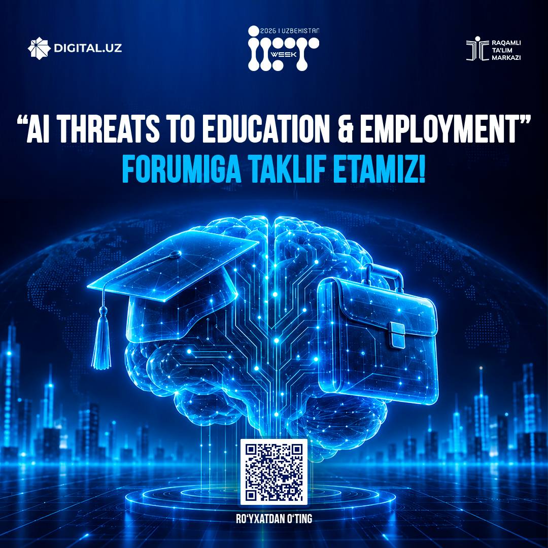 ICTWEEK 2026 doirasidagi “AI Threats to Education & Employment” forumiga taklif etamiz!